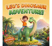 Leo's Dinosaur Adventure!: Screen Free Saturday: A Bedtime Story About Kindness, Friendship, and Never Giving Up (Ages 3-7) (Leo's Adventures)