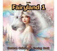 Leo's Fairyland 1: Reverse Coloring & Tracing Book for Adults (TRACE, DOODLE, ADD LINES)