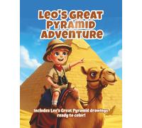 Leo's Great Pyramid Adventure: An Exciting Story for Kids About Exploring Ancient Egypt (Leo's Adventures: Exploring the World)