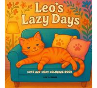 Leo's Lazy Days: Cute and Cozy Coloring Book for Adults and Teens (25 original designs) (The Leo Series)