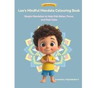 Leo's Mindful Mandala Coloring Book: Simple Mandalas to Help Kids Relax, Focus, and Feel Calm. Ages 3-8.
