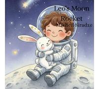 Leo's Moon Rocket: A Story About Dreaming Big