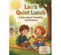 Leo's Quiet Lunch: A Heartwarming Story About Friendship, Kindness, and Finding Courage at School