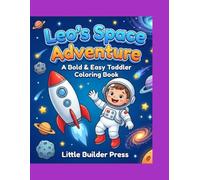 Leo's Space Adventure: A Bold & Easy Toddler Coloring Book