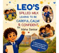 Leo's Spilled Milk - Learn to be Careful, Calm & Confident: A Story About Big Feelings and Brave Choices (Leo Learns - Big Feelings, Brave Choices & Growing Hearts)