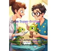 Leos Super-Brüllen und der Lächeln-Detektiv & Emmas und Danys Tag des strahlenden Lächelns: Multilingual (Pädagogisch wertvoll für Praxen und Familien)