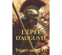 L'Épée d'Auguste : Un roman sur la naissance de l’Empire romain (La Naissance de Rome)