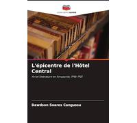 L'épicentre de l'Hôtel Central: Art et littérature en Amazonie, 1946-1951
