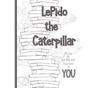 LePido the Caterpillar: Book 4 of Go Where YOU Grow!