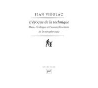 L'époque de la technique. Marx, Heidegger et l'accomplissement de la métaphysique