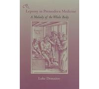 Leprosy in Premodern Medicine - A Malady of the Whole Body