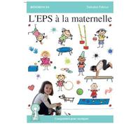 L'EPS à la maternelle: Comprendre pour enseigner