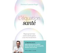 L'Equation santé - Reprogrammez votre santé de l'intérieur grâce à la micronutrition: Reprogrammez votre santé grâce à la micronutrition