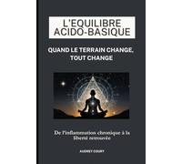 L'Équilibre Acido-Basique: Quand le terrain change, tout change.