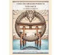 L'ERA DEI DRAGHI PERDUTI VOLUME II: GLI SPIRITI D'ORIENTE