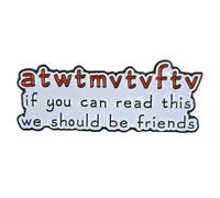 Leraverppy Enamel Pin,If You Can Read This We Should Be Friends Lapel Pin,Friendship Quote Badge Gift For Friends Teens Family DIY Decor Pin Collection Canvas Bag Backpack Lanyards Jacket Accessory
