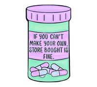 Leraverppy Enamel Pin,IF YOU CAN'T MAKE YOUR OWN STORE BOUGHT IS FINE Lapel Pin,Purple Pill Bottle Brooch, Humorous Quote Badge Sarcastic Office Humor Jewelry Gift for Teens Friend Comedians DIY Decor