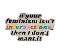 Leraverppy Enamel Pin,If Your Feminism Isn't Intersectional Then I Don't Want It Lapel Pin,Feminist Badge,Gift For Woman Teens Girls Students Family DIY Decor Canvas Bag Backpack Denim Jacket