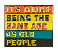 Leraverppy Enamel Pin,It's Weird Being The Same Age As Old People Lapel Pin,Humorous Badge,Gift For Friends Teens Family Workers Kids,DIY Decor,Denim Jacket Canvas Bag Backpack Shirt Collar Accessory