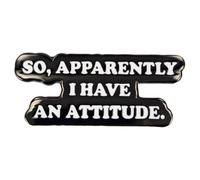 Leraverppy Enamel Pin,SO APPARENTLY I HAVE AN ATTITUDE Lapel Pin,Emotional Quote Badge,Gift For Teens Students Friends Workers Family DIY Decor Jacket Canvas Bag Jacket Backpack Shirt Collar Accessory