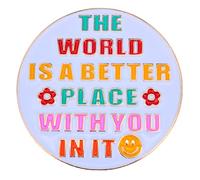 Leraverppy Enamel Pin,THE WORLD IS A BETTER PLACE WITH YOU IN IT Lapel Pin,Round Button Badge,Gift For Friends Partners Teens Teachers Family DIY Decor Canvas Bag Backpack Denim Jacket Shirt Accessory