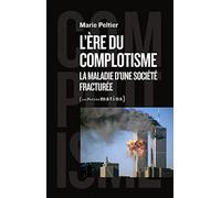L'ère du complotisme - La maladie d'une société fracturée