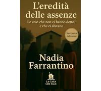 L'eredità delle assenze: Le cose che non ci hanno detto, e che ci abitano (La casa che tace)