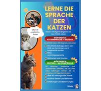 Lerne die Sprache der Katzen: Ein einfacher, praktischer und umfassender Leitfaden, wie Sie Ihrer Katze beibringen können, Sie zu verstehen (Animal Language)
