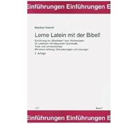Lerne Latein mit der Bibel!: Einführung ins "Bibellatein" bzw. Kirchenlatein. 25 Lektionen mit integrierter Grammatik, Tests und Lernwortschatz. Mit einem Anhang: Übersetzungen und Lösungen