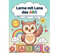 Lerne mit Lena das ABC: Ausmalen & Buchstaben schreiben lernen - das ABC von A bis Z mit der kleinen Eule Lena, für Kinder ab 4 Jahren