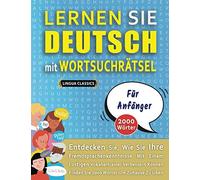 LERNEN SIE DEUTSCH MIT WORTSUCHRÄTSEL FÜR ANFÄNGER - Entdecken Sie, Wie Sie Ihre Fremdsprachenkenntnisse Mit Einem Lustigen Vokabeltrainer Verbessern Können - Finden Sie 2000 Wörter Um Zuhause Zu Üben