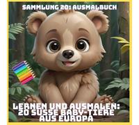 LERNEN UND AUSMALEN: 20 SÜSSE BABY-TIERE AUS EUROPA (SAMMLUNG 20: AUSMALBUCH)