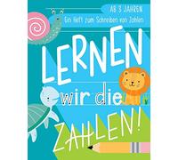 Lernen wir die Zahlen: Ein Heft zum Schreiben von Zahlen: Ab 3 Jahren