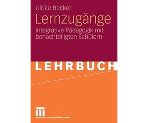 Lernzugange : Integrative Padagogik mit benacht, Becker, Ulrike<-