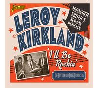Leroy Kirkland – I'll Be Rockin': Arranger, Writer & Session Musician – The Rhythm & Blues Producers