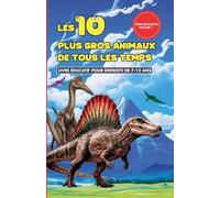 Les 10 plus gros animaux de tous les temps: 1 (Volume 1)
