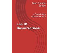Les 10 Résurrections: « Quand Dieu redonne la vie »