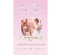 Les 100 Commandements de la Future Mariée - Le cadeau drôle et irrésistible pour les Futures Mariées