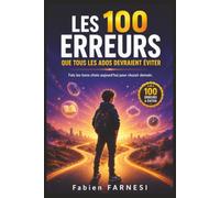 LES 100 ERREURS QUE TOUS LES ADOS DEVRAIENT ÉVITER: Le guide pratique pour faire les bons choix, gagner en confiance, réussir ses études et construire un avenir dont tu seras fier
