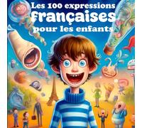 Les 100 expressions françaises pour les enfants