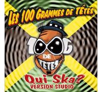 Les 100 G. de Tetes - Qui Ska? Version Studio