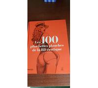 LES 100 PLUS BELLES PLANCHES DE LA BD EROTIQUES