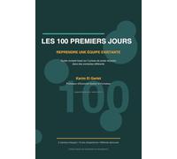 Les 100 Premiers Jours: Reprendre une équipe existante - Guide complet basé sur 5 prises de poste réussies