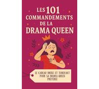 Les 101 Commandements de la Drama Queen: Le cadeau drôle et touchant pour sa drama queen préférée