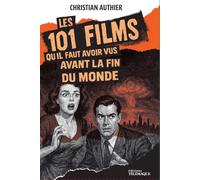 Les 101 films qu'il faut avoir vus avant la fin du monde