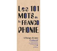Les 101 mots de la francophonie, à l'usage de tous