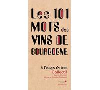 Les 101 mots des vins de Bourgogne, à l'usage de tous