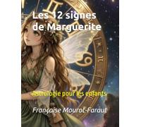 Les 12 signes de Marguerite: Astrologie pour les enfants