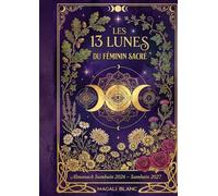 Les 13 Lunes du féminin sacré: Almanach : Samhain 2026 - Samhain 2027