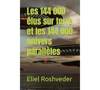 Les 144 000 élus sur terre et les 144 000 univers parallèles (Extraterrestres et mondes parallèles)